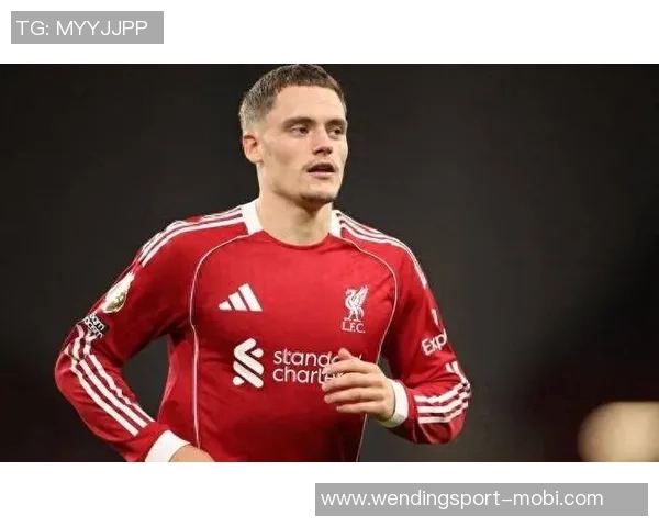 维尔茨增重2公斤适应英超场上表现更快引发关注